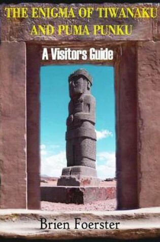 Cover of The Enigma Of Tiwanaku And Puma Punku; A Visitors Guide