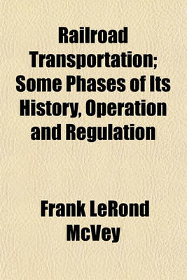 Book cover for Railroad Transportation; Some Phases of Its History, Operation and Regulation