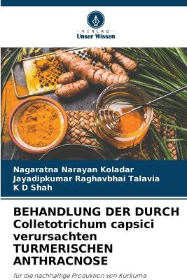 Book cover for BEHANDLUNG DER DURCH Colletotrichum capsici verursachten TURMERISCHEN ANTHRACNOSE