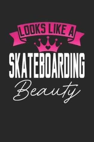 Cover of Looks Like a Skateboarding Beauty