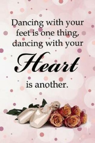 Cover of Dancing With Your Feet Is One Thing, Dancing With Your Heart Is Another