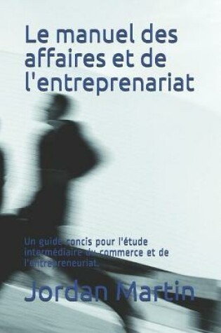 Cover of Le manuel des affaires et de l'entreprenariat