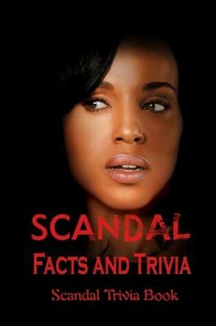 Cover of Scandal Facts and Trivia