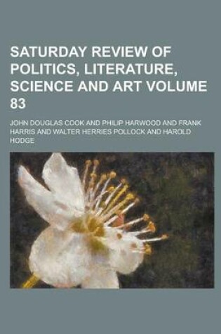 Cover of Saturday Review of Politics, Literature, Science and Art Volume 83