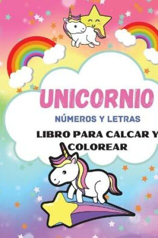 Cover of Libro de trazado y coloreado de numeros y letras de unicornio