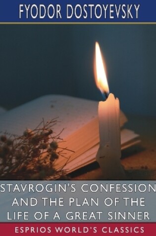 Cover of Stavrogin's Confession and The Plan of the Life of a Great Sinner (Esprios Classics)