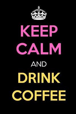 Book cover for Keep Calm and Drink Coffee