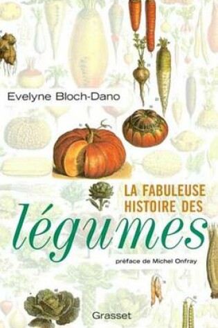 Cover of La Fabuleuse Histoire Des Legumes