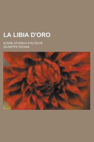 Cover of La Libia D'Oro; Scene Storico-Politiche