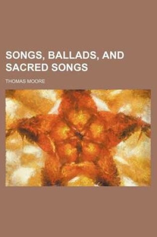 Cover of Songs, Ballads, and Sacred Songs