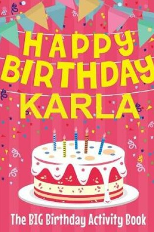 Cover of Happy Birthday Karla - The Big Birthday Activity Book