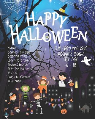 Book cover for Happy Halloween Fun Costume Kids Activity Book For Age 6 - 12
