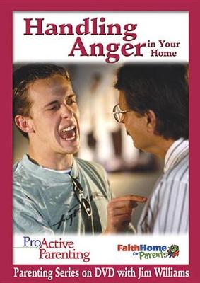 Book cover for Proactive Parenting Handling Anger in Your Home Leader