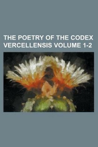 Cover of The Poetry of the Codex Vercellensis Volume 1-2