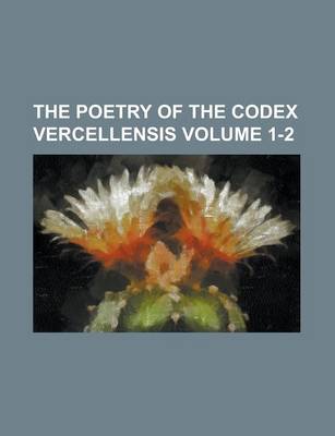 Book cover for The Poetry of the Codex Vercellensis Volume 1-2