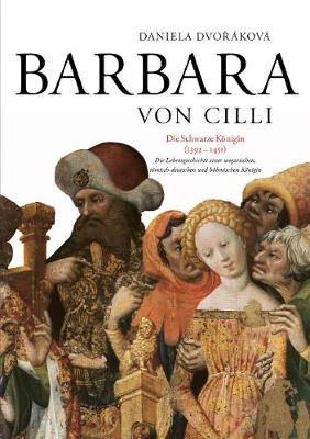 Cover of Barbara Von CILLI: Die Schwarze Koenigin (1392-1451)
