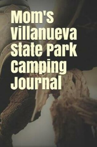 Cover of Mom's Villanueva State Park Camping Journal