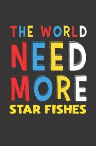 Cover of The World Need More Star Fishes