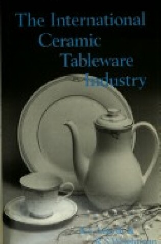 Cover of The International Ceramic Tableware Industry