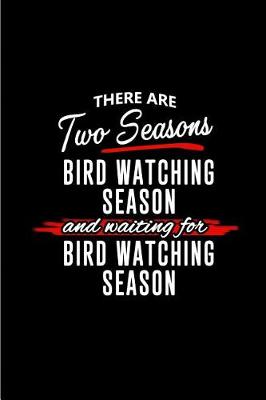 Book cover for There are Two Seasons - Bird Watching Season