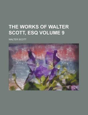 Book cover for The Works of Walter Scott, Esq Volume 9