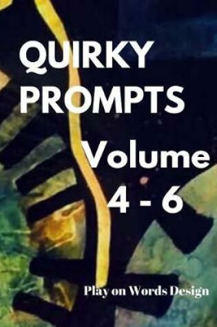 Cover of Quirky Prompts - Volume 4 - 6