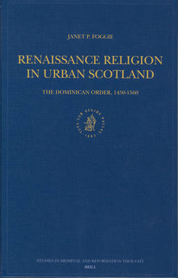 Cover of Renaissance Religion in Urban Scotland: The Dominican Order, 1450-1560