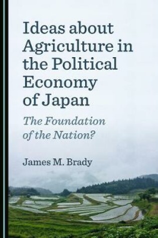 Cover of Ideas about Agriculture in the Political Economy of Japan
