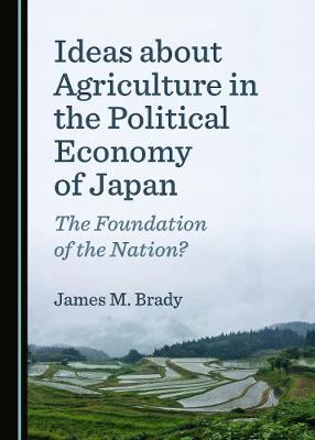 Book cover for Ideas about Agriculture in the Political Economy of Japan