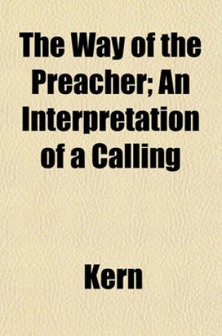 Cover of The Way of the Preacher; An Interpretation of a Calling