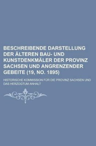 Cover of Beschreibende Darstellung Der Alteren Bau- Und Kunstdenkmaler Der Provinz Sachsen Und Angrenzender Gebeite (19, No. 1895 )