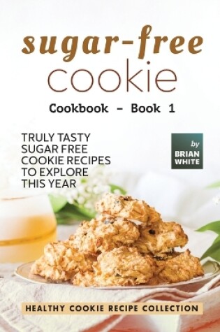 Cover of Sugar-Free Cookie Cookbook - Book 1
