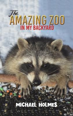 Book cover for The Amazing Zoo in My Backyard