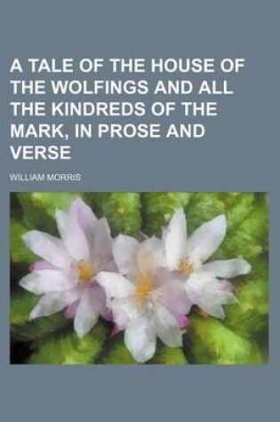 Cover of A Tale of the House of the Wolfings and All the Kindreds of the Mark, in Prose and Verse