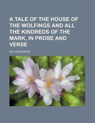 Book cover for A Tale of the House of the Wolfings and All the Kindreds of the Mark, in Prose and Verse