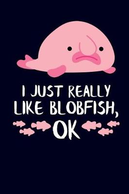 Book cover for I Just Really Like Blobfish, Ok