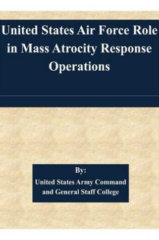 Cover of United States Air Force Role in Mass Atrocity Response Operations