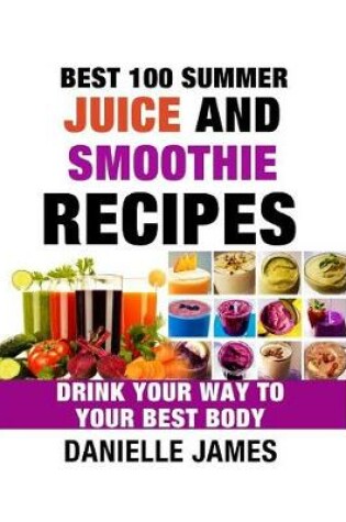 Cover of Best 100 Summer Juice and Smoothie Recipes