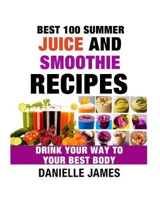 Book cover for Best 100 Summer Juice and Smoothie Recipes