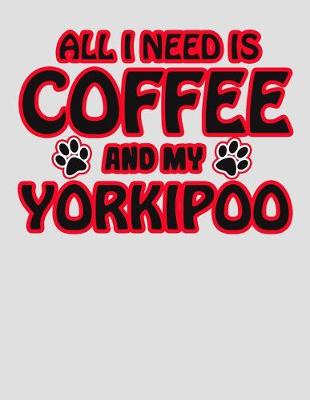 Book cover for All I Need is Coffee and My Yorkipoo