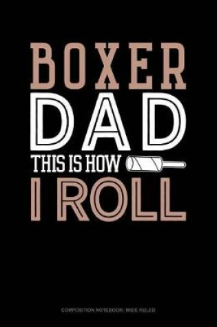 Cover of Boxer Dad This Is How I Roll