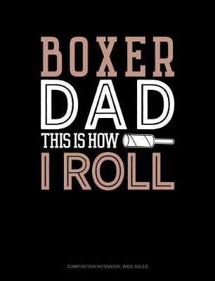 Book cover for Boxer Dad This Is How I Roll