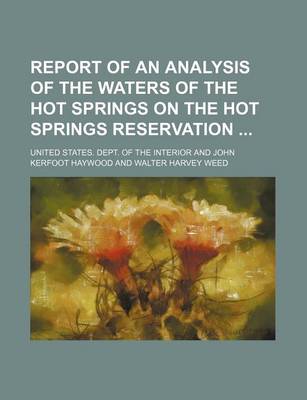 Book cover for Report of an Analysis of the Waters of the Hot Springs on the Hot Springs Reservation