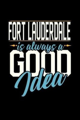 Cover of Fort Lauderdale Is Always a Good Idea