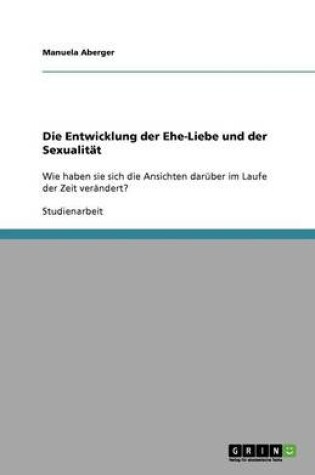 Cover of Die Entwicklung der Ehe-Liebe und der Sexualität