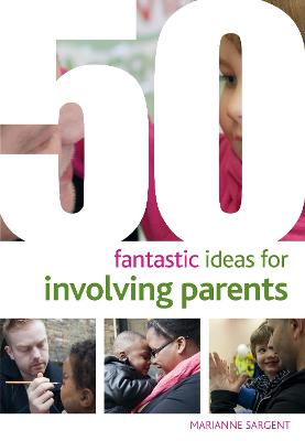 Book cover for 50 Fantastic ideas for Involving Parents