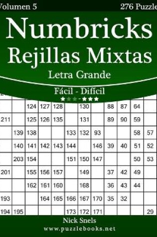 Cover of Numbricks Rejillas Mixtas Impresiones con Letra Grande - De Fácil a Difícil - Volumen 5 - 276 Puzzles