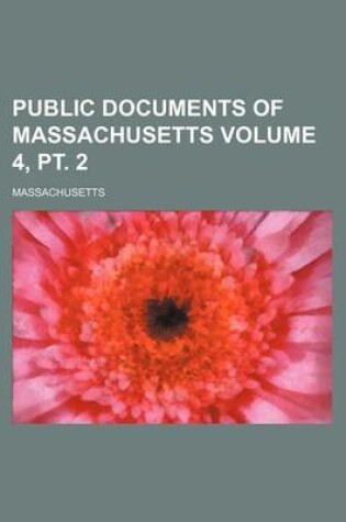 Cover of Public Documents of Massachusetts Volume 4, PT. 2