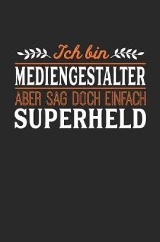 Cover of Ich bin Mediengestalter aber sag doch einfach Superheld