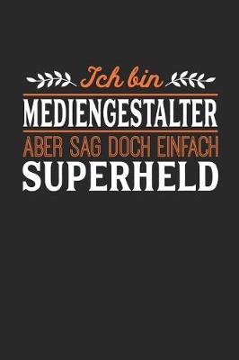 Book cover for Ich bin Mediengestalter aber sag doch einfach Superheld